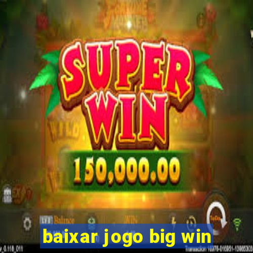 baixar jogo big win